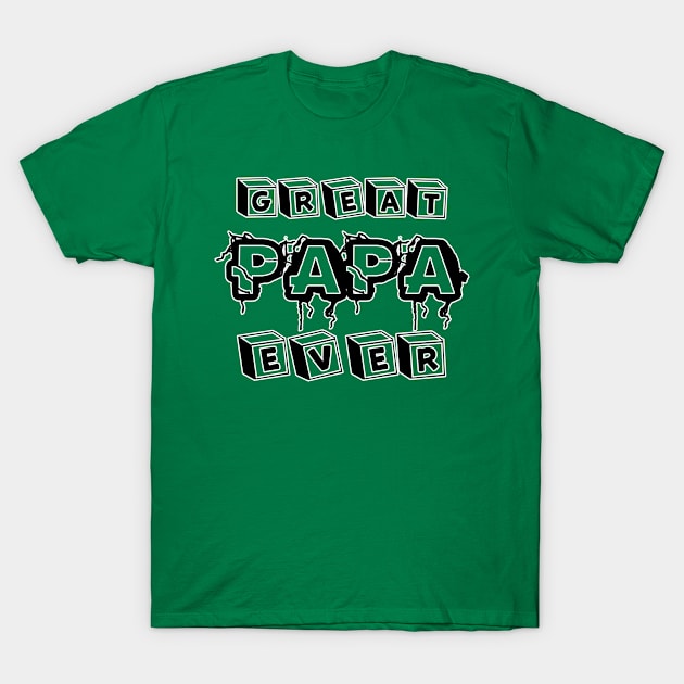 great papa ever T-Shirt by tioooo